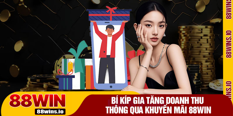 Bí Kíp Gia Tăng Doanh Thu Thông Qua Khuyến Mãi 88WIN